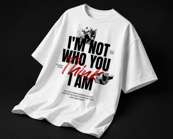 984415F3-F435-451C-BA4F-A9D4A7A4751A Not Who You Think – Oversized Statement T-Shirt