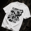 B3AB95AD-EA5F-404B-BC54-43E9A978E455 Forget Who Forgets You Premium Regular Fit Printed White T-Shirt