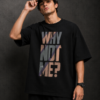 AF74C1A2-F93B-4943-9616-08C040BCF057 Why Not Me? Still Me Graphic T-Shirt – Inspirational Quote Oversized Black Cotton Tee