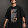 Why Not Me? Still Me Graphic T-Shirt – Inspirational Quote Oversized Black Cotton Tee